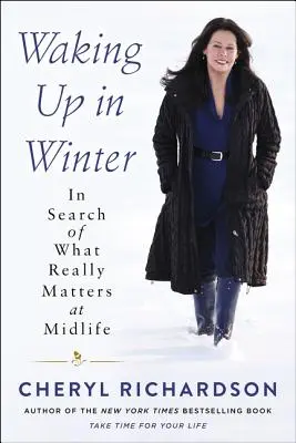 Despertar en invierno: En busca de lo que realmente importa en la mediana edad - Waking Up in Winter: In Search of What Really Matters at Midlife