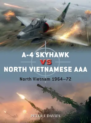 A-4 Skyhawk contra AAA norvietnamita: Vietnam del Norte 1964-72 - A-4 Skyhawk Vs North Vietnamese AAA: North Vietnam 1964-72