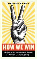 Cómo ganamos: Guía para las campañas de acción directa no violenta - How We Win: A Guide to Nonviolent Direct Action Campaigning