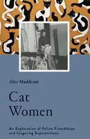 Mujeres gato: Una exploración de amistades felinas y persistentes supersticiones - Cat Women: An Exploration of Feline Friendships and Lingering Superstitions