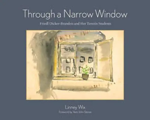 A través de una ventana estrecha: Friedl Dicker-Brandeis y sus alumnos de Terezn - Through a Narrow Window: Friedl Dicker-Brandeis and Her Terezn Students