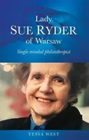 Lady Sue Ryder de Varsovia: La filántropa de una sola mente - Lady Sue Ryder of Warsaw: Single-Minded Philanthropist