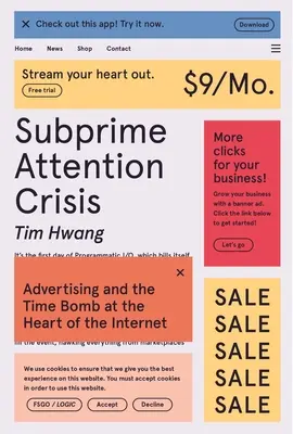 Crisis de Atención Subprime: La publicidad y la bomba de relojería en el corazón de Internet - Subprime Attention Crisis: Advertising and the Time Bomb at the Heart of the Internet