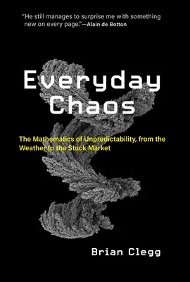 Caos cotidiano: Las matemáticas de lo impredecible, del tiempo a la bolsa - Everyday Chaos: The Mathematics of Unpredictability, from the Weather to the Stock Market