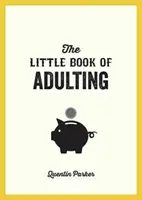 Pequeño libro de la vida adulta - Tu guía para vivir como un adulto de verdad - Little Book of Adulting - Your Guide to Living Like a Real Grown-Up