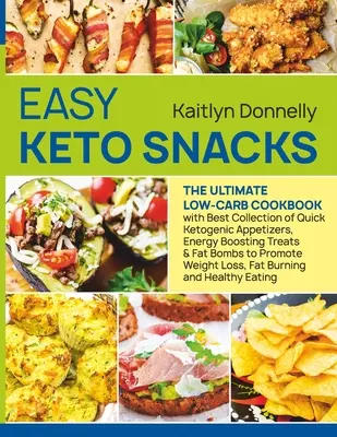 La receta perfecta: El mejor libro de cocina baja en carbohidratos con la mejor colección de aperitivos cetogénicos rápidos, golosinas energéticas y bombas de grasa. - Easy Keto Snacks: The Ultimate Low-Carb Cookbook with Best Collection of Quick Ketogenic Appetizers, Energy Boosting Treats & Fat Bombs