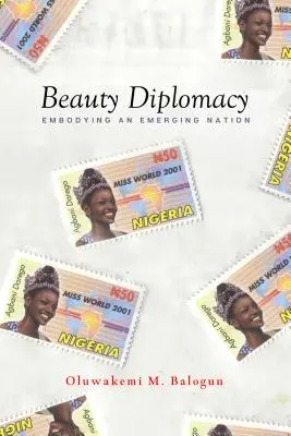 Diplomacia de la belleza: La encarnación de una nación emergente - Beauty Diplomacy: Embodying an Emerging Nation