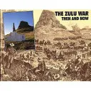 Guerra zulú: antes y ahora - Zulu War - Then and Now