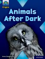 Proyecto X Orígenes: Turquoise Book Band, Oxford Level 7: Animals After Dark - Project X Origins: Turquoise Book Band, Oxford Level 7: Animals After Dark