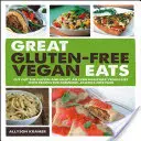 Grandes comidas veganas sin gluten: Elimine el gluten y disfrute de una dieta vegana aún más saludable con recetas de comida fabulosa y libre de alergias - Great Gluten-Free Vegan Eats: Cut Out the Gluten and Enjoy an Even Healthier Vegan Diet with Recipes for Fabulous, Allergy-Free Fare