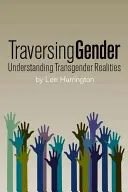 Traversing Gender: Comprender la realidad transexual - Traversing Gender: Understanding Transgender Realities