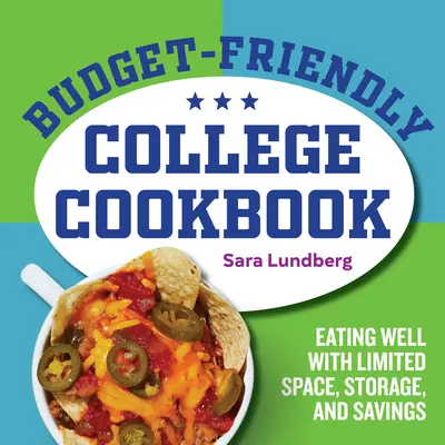 Libro de cocina universitaria económico: Comer bien con poco espacio, almacenamiento y ahorro - Budget-Friendly College Cookbook: Eating Well with Limited Space, Storage, and Savings
