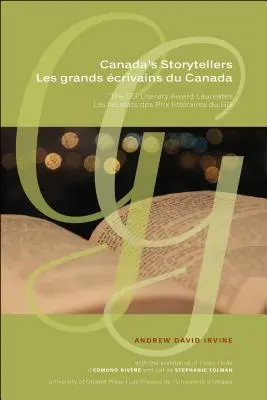 Los narradores de Canadá Les Grands crivains Du Canada: Les Laurats Des Prix Littraires Du Gg - Canada's Storytellers Les Grands crivains Du Canada: The Gg Literary Award Laureates Les Laurats Des Prix Littraires Du Gg