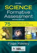 Science Formative Assessment, Volume 1: 75 Practical Strategies for Linking Assessment, Instruction, and Learning (Evaluación formativa de ciencias, volumen 1: 75 estrategias prácticas para vincular la evaluación, la instrucción y el aprendizaje) - Science Formative Assessment, Volume 1: 75 Practical Strategies for Linking Assessment, Instruction, and Learning