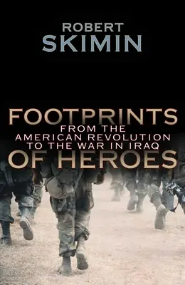 Huellas de héroes: de la Revolución Americana a la guerra de Irak - Footprints Of Heroes - From The American Revolution To The War In Iraq