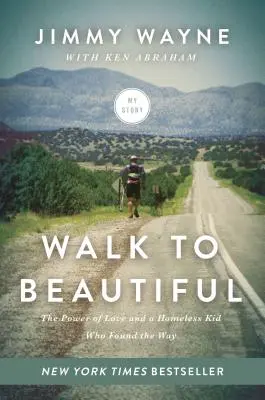 Walk to Beautiful: El poder del amor y un niño sin hogar que encontró el camino - Walk to Beautiful: The Power of Love and a Homeless Kid Who Found the Way