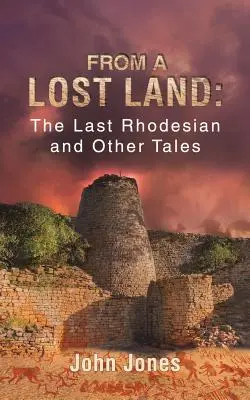 De una tierra perdida: El último rodesiano y otros relatos - From a Lost Land: The Last Rhodesian and Other Tales