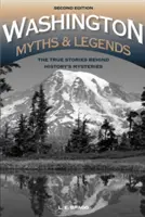 Mitos y leyendas de Washington: Las verdaderas historias que se esconden tras los misterios de la Historia, 2ª edición - Washington Myths and Legends: The True Stories behind History's Mysteries, 2nd Edition