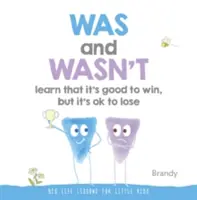 Was and Wasn't Learn That It's Good to Win, But Its Ok to Lose: Grandes lecciones de vida para niños pequeños - Was and Wasn't Learn That It's Good to Win, But Its Ok to Lose: Big Life Lessons for Little Kids