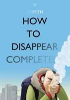 Cómo desaparecer por completo - How to Disappear Completely