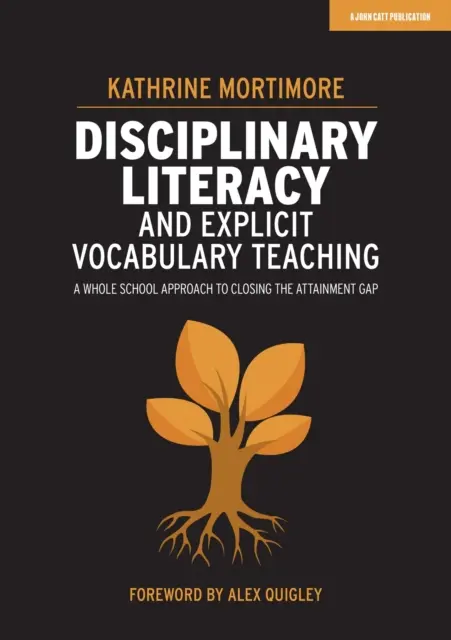 Alfabetización disciplinar y enseñanza explícita del vocabulario: un enfoque escolar integral para reducir las diferencias de rendimiento - Disciplinary Literacy and Explicit Vocabulary Teaching - A whole school approach to closing the attainment gap