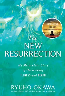 La Nueva Resurrección: Mi milagrosa historia de superación de la enfermedad y la muerte - The New Resurrection: My Miraculous Story of Overcoming Illness and Death