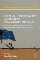 La gobernanza exterior como construcción de una comunidad de seguridad: Los límites y el potencial de la Política Europea de Vecindad - External Governance as Security Community Building: The Limits and Potential of the European Neighbourhood Policy