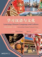 Aprendizaje de la lengua y la cultura chinas: Libro de texto de chino intermedio, Volumen 2 - Learning Chinese Language and Culture: Intermediate Chinese Textbook, Volume 2