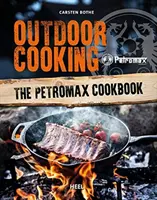 Cocina al aire libre - El libro de cocina Petromax - Outdoor Cooking - The Petromax Cookbook