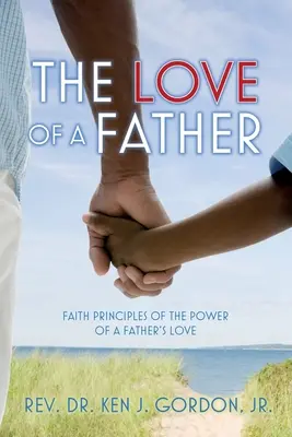 El amor de un padre: Principios de fe sobre el poder del amor de un padre - The Love of a Father: Faith Principles of the Power of a Father's Love