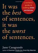 Fue la mejor de las frases, fue la peor de las frases: Guía del escritor para redactar frases geniales - It Was the Best of Sentences, It Was the Worst of Sentences: A Writer's Guide to Crafting Killer Sentences