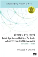 Citizen Politics - International Student Edition - Opinión pública y partidos políticos en las democracias industriales avanzadas - Citizen Politics - International Student Edition - Public Opinion and Political Parties in Advanced Industrial Democracies