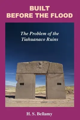 Construido antes del diluvio: El problema de las ruinas de Tiahuanaco - Built Before the Flood: The Problem of the Tiahuanaco Ruins