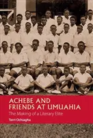 Achebe y sus amigos en Umuahia: La formación de una élite literaria - Achebe and Friends at Umuahia: The Making of a Literary Elite