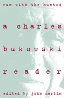 Corre con el cazado: Charles Bukowski Reader, a - Run with the Hunted: Charles Bukowski Reader, a