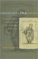 El frío verano de Jruschov: Los retornados del Gulag, el crimen y el destino de la reforma después de Stalin - Khrushchev's Cold Summer: Gulag Returnees, Crime, and the Fate of Reform After Stalin