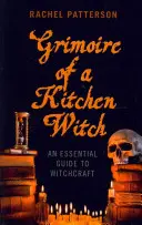 Grimorio de una bruja de cocina: Guía esencial de brujería - Grimoire of a Kitchen Witch: An Essential Guide to Witchcraft