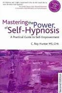 Dominando el Poder de la Autohipnosis: Una Guía Práctica para el Autoempoderamiento - Segunda Edición [Con CD (Audio)] - Mastering the Power of Self-Hypnosis: A Practical Guide to Self Empowerment - Second Edition [With CD (Audio)]