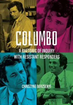 Columbo: Una retórica de la indagación con respondedores resistentes - Columbo: A Rhetoric of Inquiry with Resistant Responders