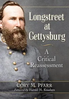 Longstreet en Gettysburg: Una reevaluación crítica - Longstreet at Gettysburg: A Critical Reassessment