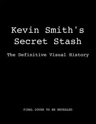 El alijo secreto de Kevin Smith: La historia visual definitiva (Cine clásico, Historia del cine, Libros de cine) - Kevin Smith's Secret Stash: The Definitive Visual History (Classic Movies, Film History, Cinema Books)