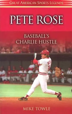 Pete Rose Charlie Hustle del béisbol - Pete Rose: Baseball's Charlie Hustle