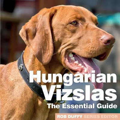 Vizslas húngaros: La Guía Esencial - Hungarian Vizslas: The Essential Guide