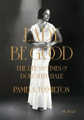 Lady Be Good: La vida y la época de Dorothy Hale - Lady Be Good: The Life and Times of Dorothy Hale