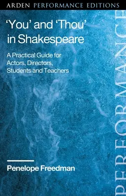 El 'tú' y el 'tú' en Shakespeare: Guía práctica para actores, directores, estudiantes y profesores - 'You' and 'Thou' in Shakespeare: A Practical Guide for Actors, Directors, Students and Teachers