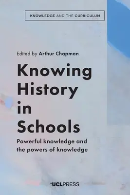 Conocer la Historia en la Escuela: El poder del conocimiento y los poderes del conocimiento - Knowing History in Schools: Powerful knowledge and the powers of knowledge