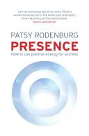 Presencia - Cómo utilizar la energía positiva para triunfar en cualquier situación - Presence - How to Use Positive Energy for Success in Every Situation