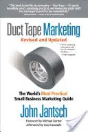 Duct Tape Marketing Revisado y Actualizado: La guía de marketing para pequeñas empresas más práctica del mundo - Duct Tape Marketing Revised and Updated: The World's Most Practical Small Business Marketing Guide