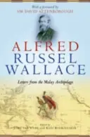 Alfred Russel Wallace Cartas desde el archipiélago malayo - Alfred Russel Wallace: Letters from the Malay Archipelago