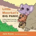 El gran pánico del pequeño suricato: Una historia sobre aprender nuevas formas de sentir calma - Little Meerkat's Big Panic: A Story about Learning New Ways to Feel Calm